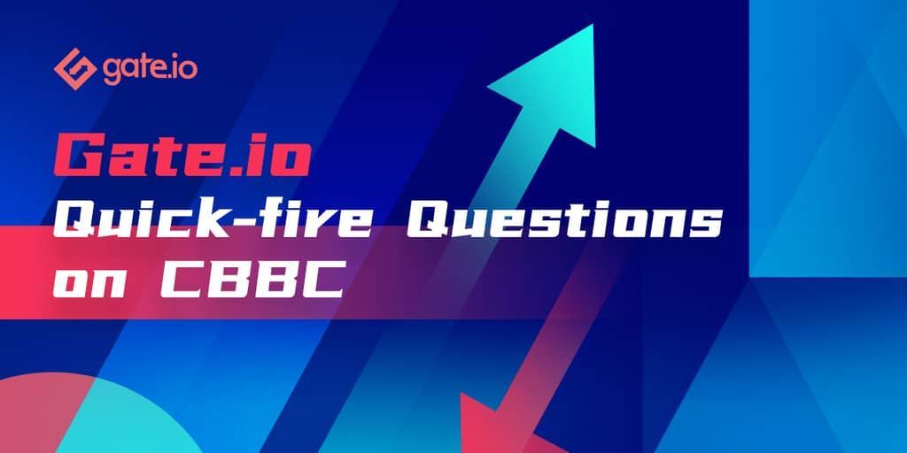 Gate.io: perguntas rápidas sobre o CBBC