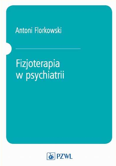 Książka o fizjoterapii w psychiatrii "Fizjoterapia w psychiatrii"
