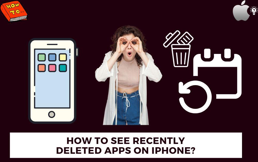 How To See Recently Deleted Apps On iPhone?