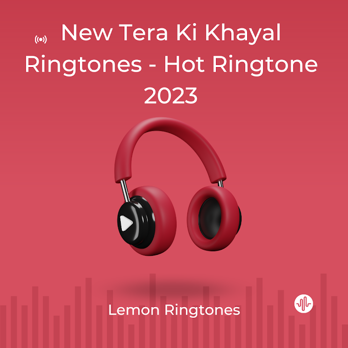 New Tera Ki Khayal Ringtones - Hot Ringtone 2023