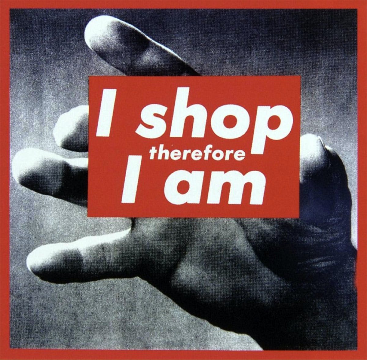 I Shop Therefore I Am, Barbara Kruger, 1987