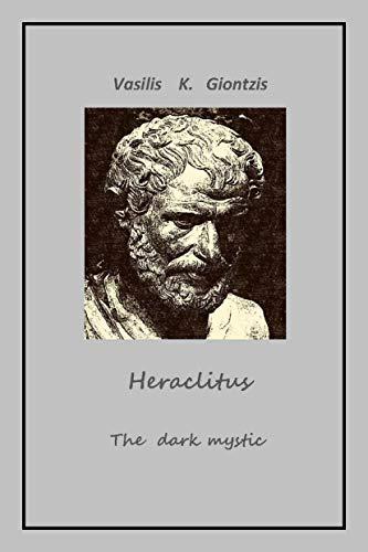 Heraclitus the dark mystic by [Konstantinos  Giontzis, Vasilis]