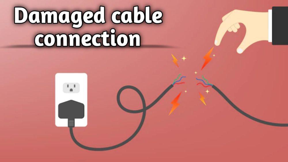 Damaged Cable Connection