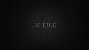 Image result for be true]