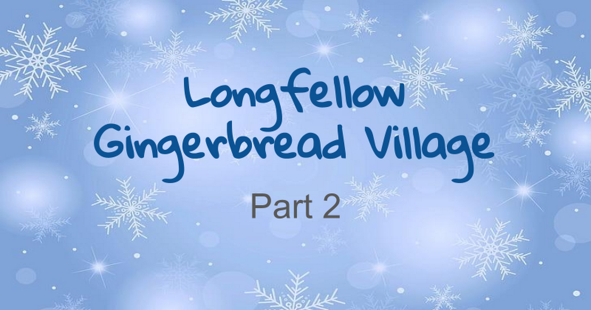 Longfellow Gingerbread Village Part 2