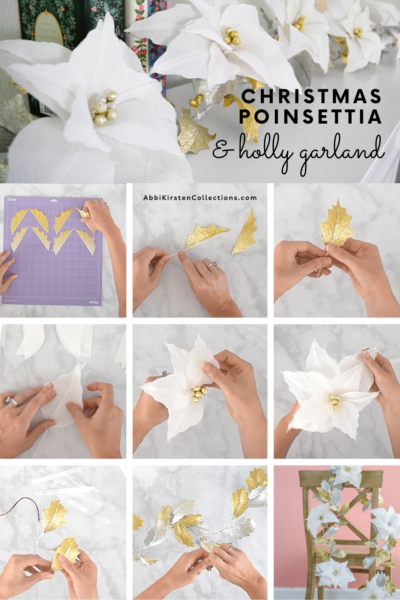 "Christmas poinsettia and holly garland" text is above a nine paneled picture tutorial of how to make a Christmas poinsettia garland. Abbi Kirsten's hands are viewed from overhead in a closeup as she cuts, glues, and forms a white crepe paper poinsettia. 