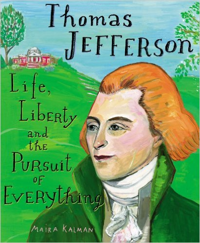 Cover illustration of Thomas Jefferson Life, Liberty and the Pursuit of Everything.