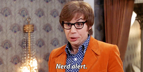 Gif of Austin Powers saying "nerd alert"