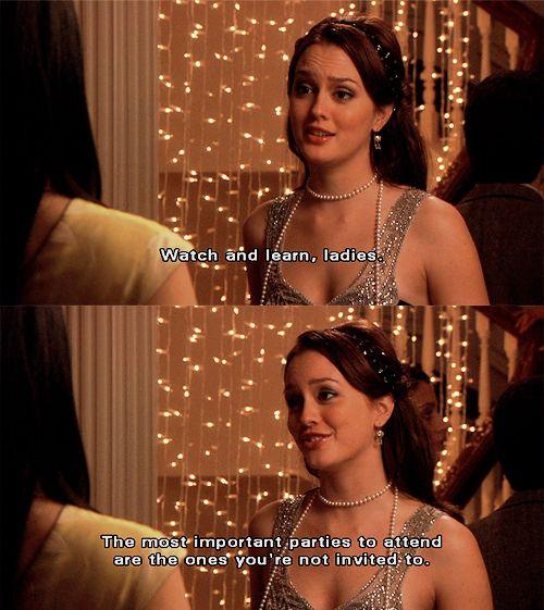 Image result for the best parties are the ones you weren't invited to blair waldorf