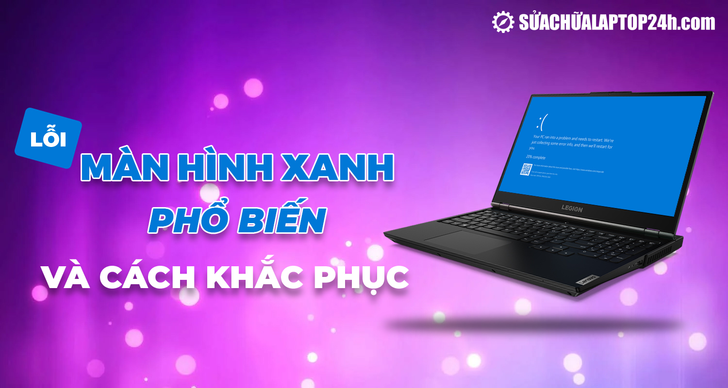 Các mã lỗi màn hình xanh phổ biến và cách khắc phục