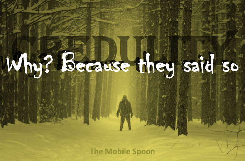 Credulity: 7 deadly sins that invite bad features to sneak into your product - the mobile spoon