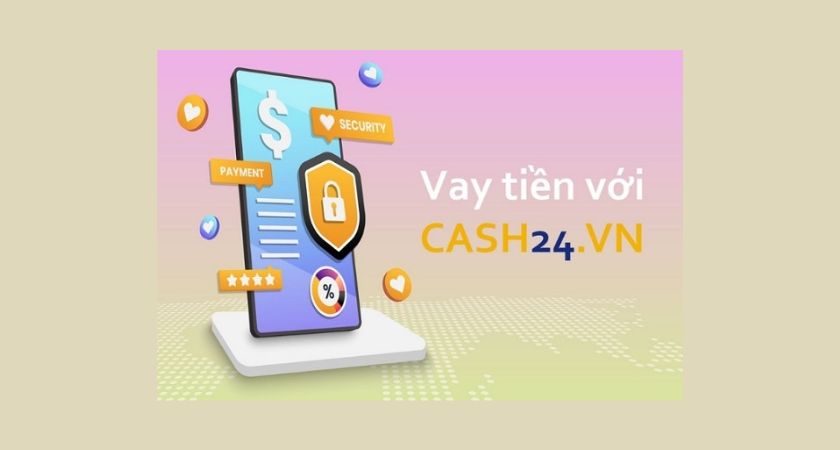 Vay tiền Cash24 nhanh chóng 
