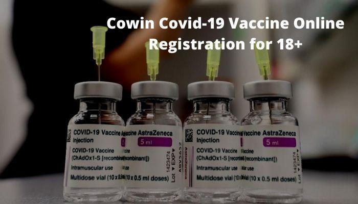 Cowin Covid-19 Vaccine Online Registration for 18+
