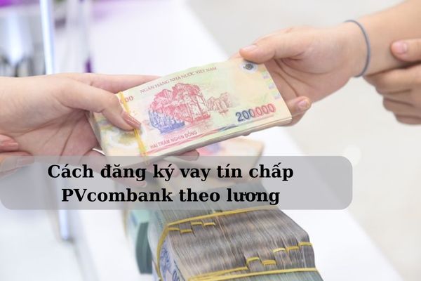 cach dang ky vay tin chap ngan hang pvcombank