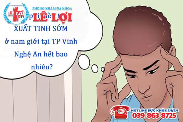 Chi phí chữa xuất tinh sớm tại Vinh