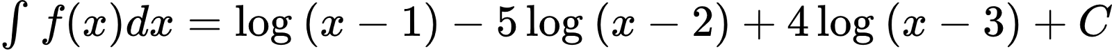 {"id":"2-1-1-0-0-0-0-0-0-0-0-1-0-1-0-0","code":"$\\int_{}^{}f\\left(x\\right)dx=\\log_{}\\left(x-1\\right)-5\\log_{}\\left(x-2\\right)+4\\log_{}\\left(x-3\\right)+C$","font":{"size":10,"family":"Arial","color":"#000000"},"type":"$","ts":1601114187247,"cs":"FT0QD698rWVHyngtAPoNDA==","size":{"width":390,"height":17}}