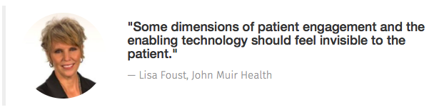 Quote from Lisa Foust of John Muir Health about patient engagement. 
