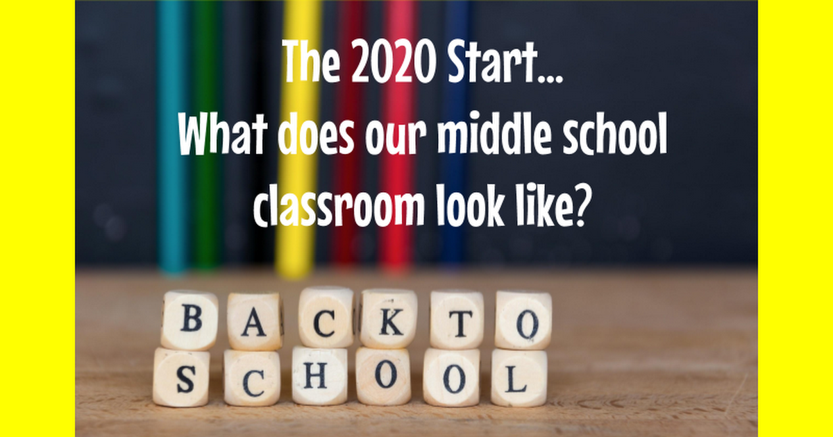 The 2020 Start… What does our middle school classroom look like?