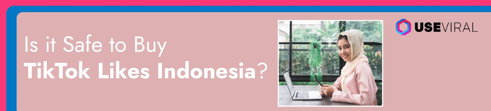 Is it Safe to Buy TikTok Likes Indonesia?