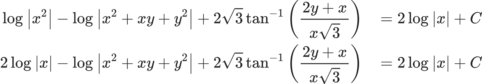 {"type":"align*","code":"\\begin{align*}\n{\\log_{}\\left|x^{2}\\right|-\\log_{}\\left|x^{2}+xy+y^{2}\\right|+2{\\sqrt[]{3}}\\tan^{-1}\\left(\\frac{2y+x}{x{\\sqrt[]{3}}}\\right)\\,\\,\\,\\,\\,}&={2\\log_{}\\left|x\\right|+C}\\\\\n{2\\log_{}\\left|x\\right|-\\log_{}\\left|x^{2}+xy+y^{2}\\right|+2{\\sqrt[]{3}}\\tan^{-1}\\left(\\frac{2y+x}{x{\\sqrt[]{3}}}\\right)\\,\\,\\,\\,\\,}&={2\\log_{}\\left|x\\right|+C}\t\n\\end{align*}","id":"20","font":{"family":"Arial","color":"#222222","size":10},"ts":1603802514538,"cs":"56YA9IuLOHAvxccbVRKc4g==","size":{"width":474,"height":82}}