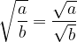 \sqrt{\genfrac{}{}{}{0}{a}{b}}=\genfrac{}{}{}{0}{\sqrt{a}}{\sqrt{b}}