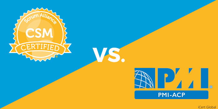 PMI-ACP Vs Certified Scrum Master (CSM) PMI-ACP Vs Certified Scrum Master (CSM)