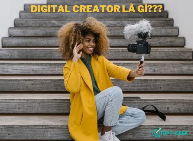 Nhà sáng tạo kỹ thuật số (Digital Creator) là gì?