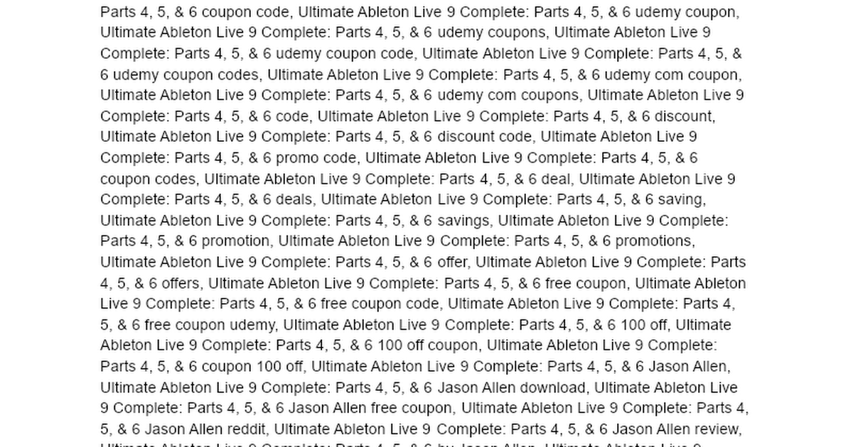ultimate-ableton-live-9-complete-parts-4-5-6-udemy-coupon-review