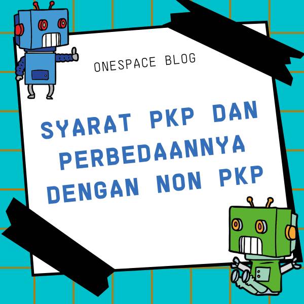 Syarat PKP dan Perbedaannya dengan Non PKP