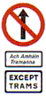 Tram only street Regulatory Traffic Sign