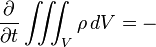 {partial over partial t} iiint_V rho , dV = - , {}
