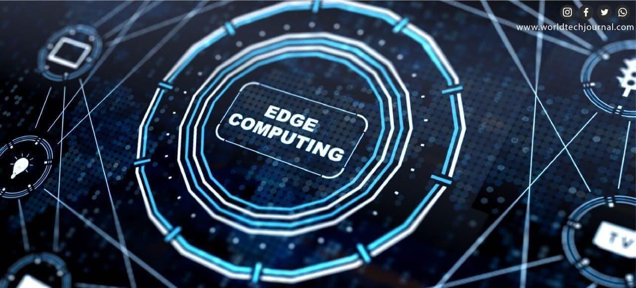 Edge Computing: Computing For Your World