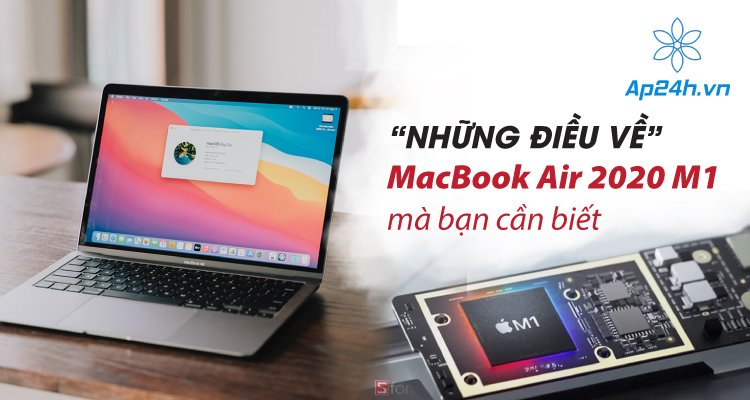 Những điều về MacBook Air 2020 M1 bạn cần biết