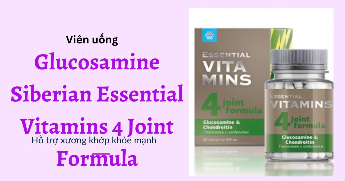 Thuốc bổ xương khớp cho người trung niên Glucosamine Siberian Essential Vitamins 4 Joint Formula