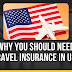 Why You Should Need Travel Insurance in US ?