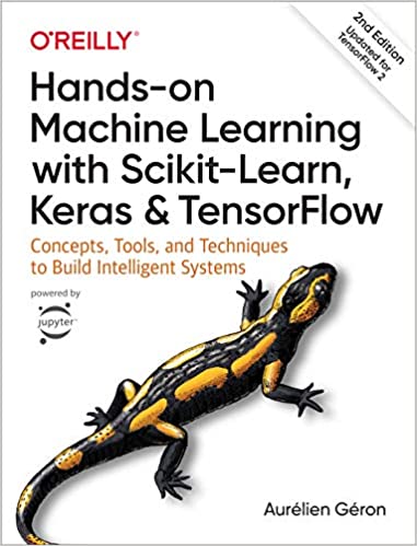 Hands-On Machine Learning with Scikit-Learn, Keras, and TensorFlow: Concepts, Tools, and Techniques to Build Intelligent Systems 2nd Edition by Aurelien Geron. 