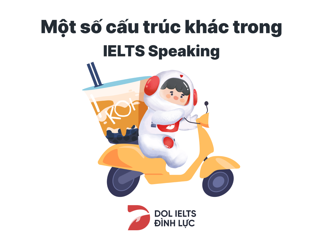 Cấu trúc được dùng trong phần thi Speaking IELTS