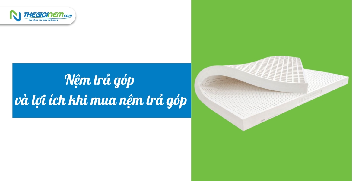 Mua nệm trả góp tại Bến Cát - Bình Dương | Thegioinem.com