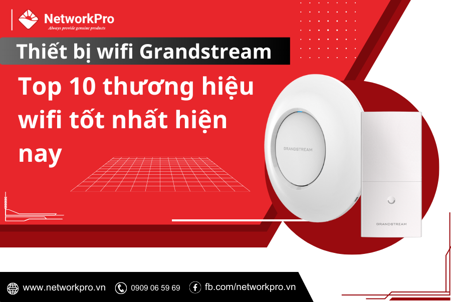 WiFi Grandstream - Top 10 thương hiệu wifi tốt nhất hiện nay