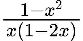 {"type":"$","code":"$\\frac{1-x^{2}}{x\\left(1-2x\\right)}$","font":{"family":"Arial","size":10,"color":"#000000"},"id":"5-0-1-1-1-1-1-0-0","ts":1601117882252,"cs":"bClc9Tw4+vdIKfRUEleriA==","size":{"width":48,"height":24}}