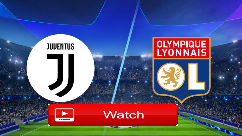 Watch Juventus vs Lyon Live Stream 
