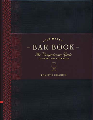 The Ultimate Bar Book: The Comprehensive Guide to Over 1,000 Cocktails (Cocktail Book, Bartender Book, Mixology Book, Mixed Drinks Recipe Book)