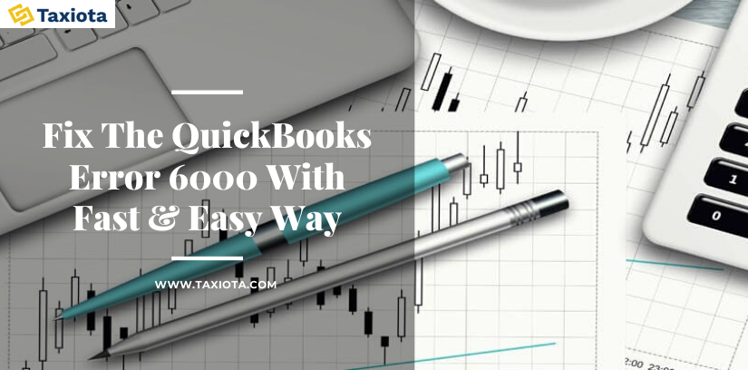 How To Fix QuickBooks Error 6000