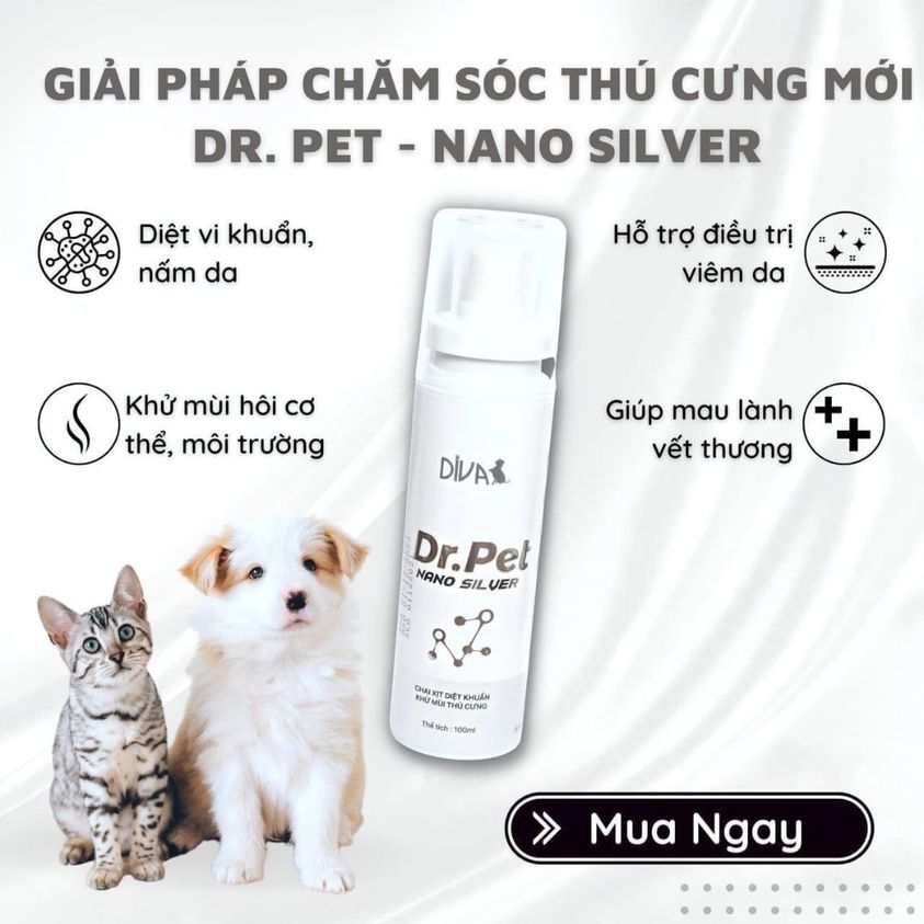 Có thể là hình ảnh về văn bản cho biết 'GIẢI PHÁP CHĂM SÓC THÚ CƯNG MỚI DR. PET NANO SILVER Diệt vi khuẩn, nấm da Hỗ trợ điều trị viêm da R Khử mùi hôi cơ thể, môi trường Giúp mau lành vết thương DIVAL Dr.Pet NANO SIL UER HƯML NUNITDIỆTKHUẨN S Thásct 100ml > Mua Ngay'