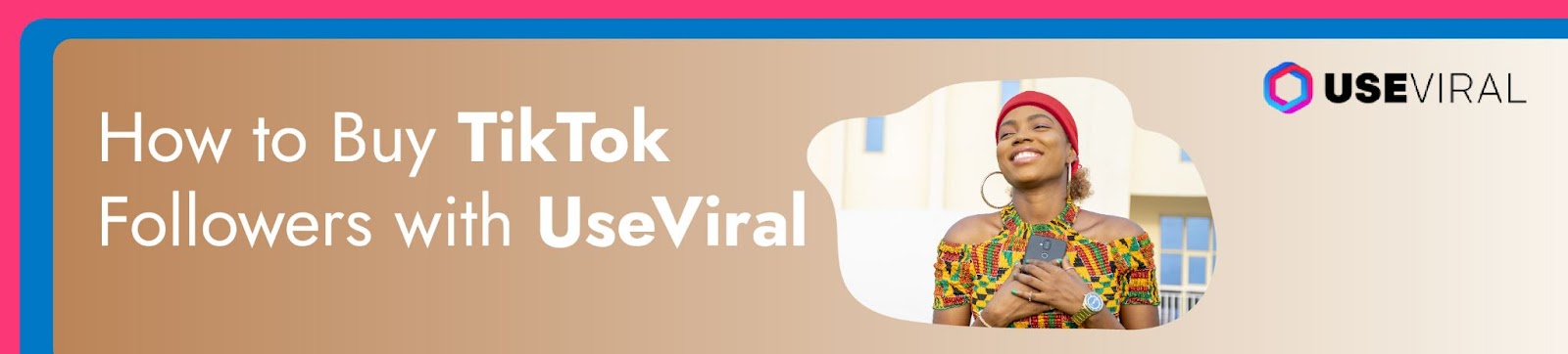 How to Buy TikTok Followers with Useviral