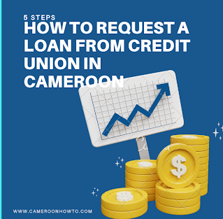 How to request a loan from Credit union Cameroon
