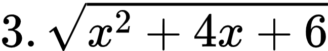 {"code":"$3.\\,{\\sqrt[]{x^{2}+4x+6}}$","type":"$","id":"5-1-0","font":{"color":"#000000","family":"Arial","size":10},"ts":1601870056059,"cs":"mOibqYGDyp4koWiajmoThg==","size":{"width":108,"height":16}}