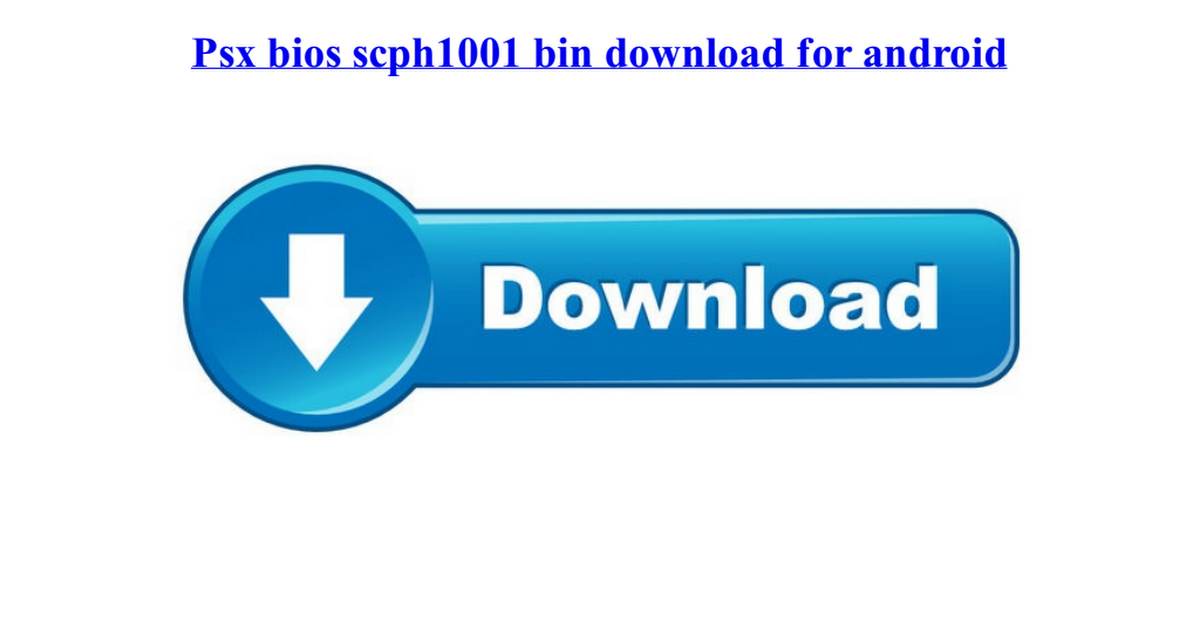 Psx bios scph1001 bin download for android.pdf - Google Drive