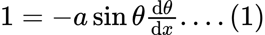 {"type":"$","code":"$1=-a\\sin\\theta\\diff{\\theta}{x}....\\left(1\\right)$","font":{"color":"#000000","family":"Arial","size":10},"id":"7-0","ts":1598618608190,"cs":"V4bEBU3fqtdBkVvyRyZmTg==","size":{"width":149,"height":20}}