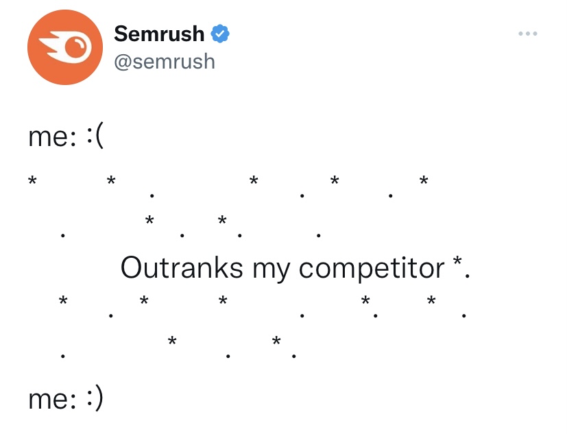 A tweet that depicts a meme written by Semrush. It shows a sad face, and then the words "Outranks my competitors", followed by a happy face.